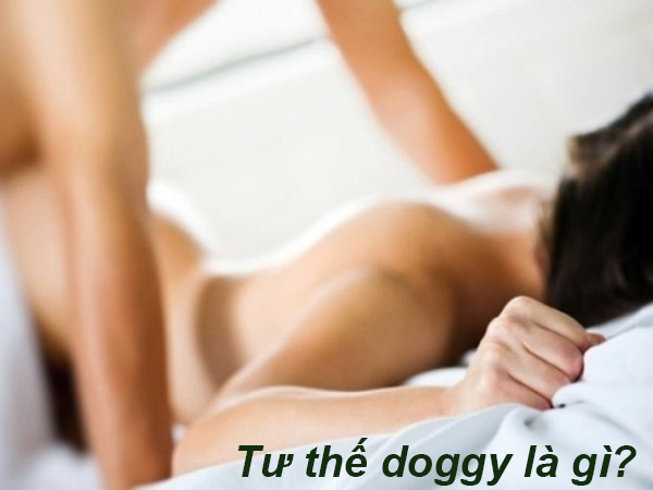 tư thế doggy là gì? choi như thế nao?