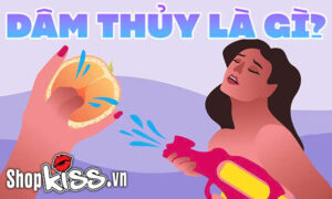 Dâm thủy là gì? Cách tăng tiết dâm thủy hiệu quả khi ân ái 7 dâm thủy là gì