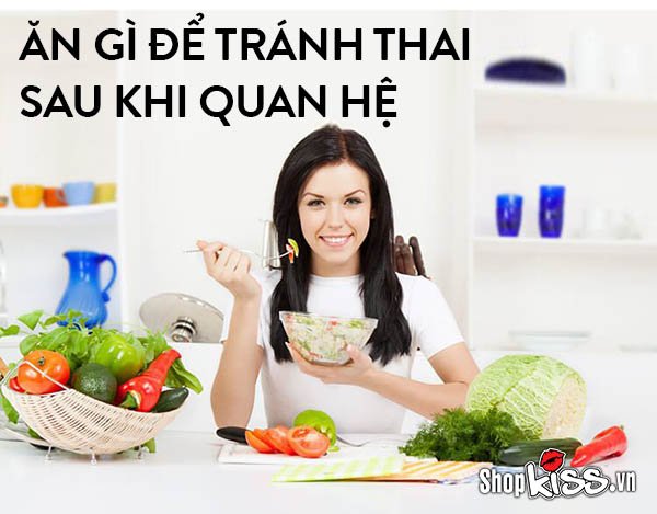 Ăn gì để tránh thai sau khi quan hệ nam nữ