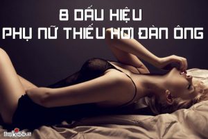 8 dấu hiệu phụ nữ thiếu hơi đàn ông