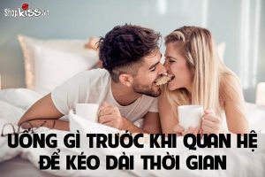 Nam giới uống gì trước khi quan hệ để kéo dài thời gian lâm trận?