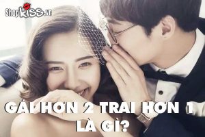 Gái hơn 2 trai hơn 1 là gì?