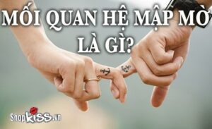 Mối quan hệ mập mờ là gì?