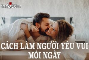 Cách làm người yêu vui mỗi ngày