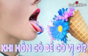 Khi hôn cô bé có vị gì?