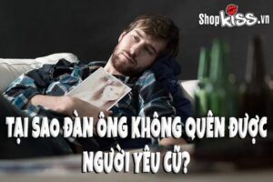 Tại sao đàn ông không quên được người yêu cũ?