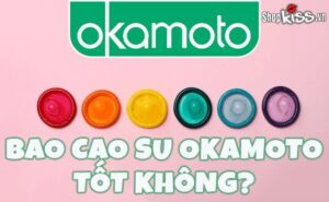 Bao cao su Okamoto tốt không?