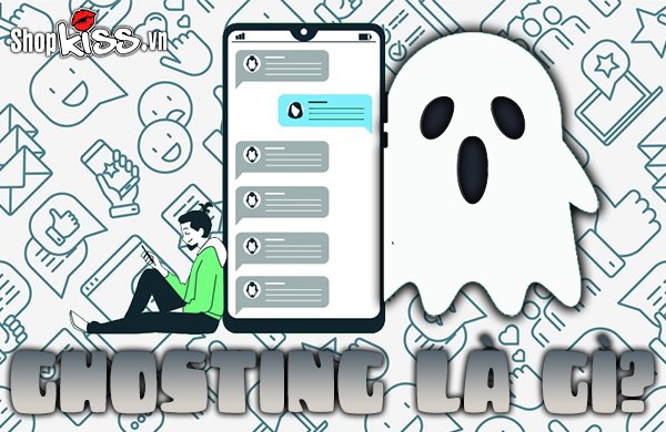 Ghosting là gì?