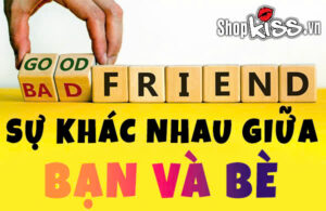 Sự khác nhau giữa bạn và bè