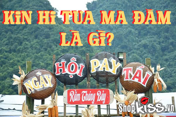 Kin hi tua ma đăm là gì?