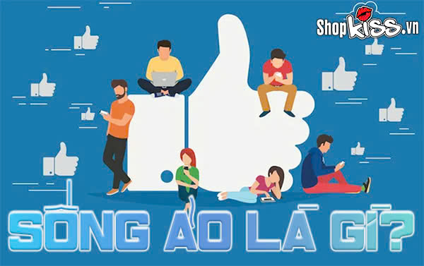 Sống ảo là gì?