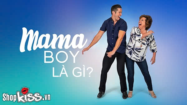 Mama boy là gì?