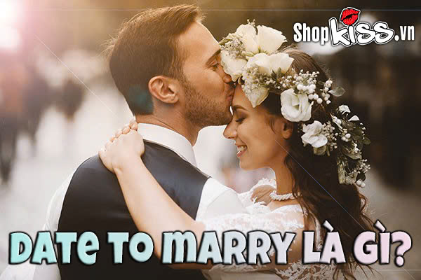 Date to marry là gì?