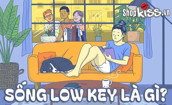 Sống low key là gì?