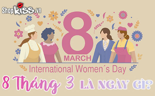 8 Tháng 3 là ngày gì trên thế giới?