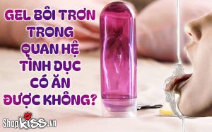 Gel bôi trơn trong quan hệ tình dục có ăn được không?
