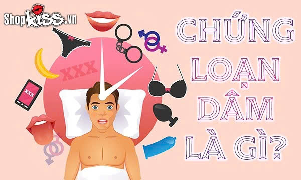 Chứng loạn dâm là gì?