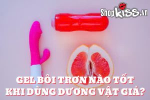 Những loại gel bôi trơn nào tốt khi dùng dương vật giả? 6 Gel bôi trơn nào tốt khi dùng dương vật giả?