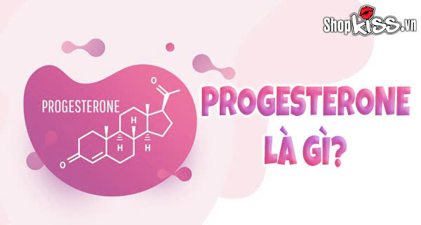 Progesterone là gì?