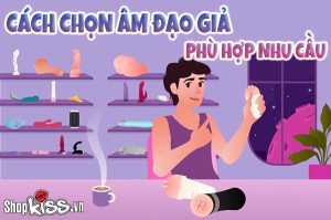 Hướng dẫn cách chọn âm đạo giả phù hợp nhu cầu sử dụng 6 Cách chọn âm đạo giả phù hợp nhu cầu