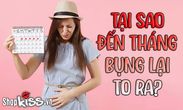 Tại sao đến tháng bụng lại to ra?