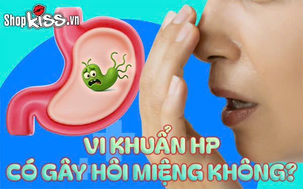 Vi khuẩn HP có gây hôi miệng không?