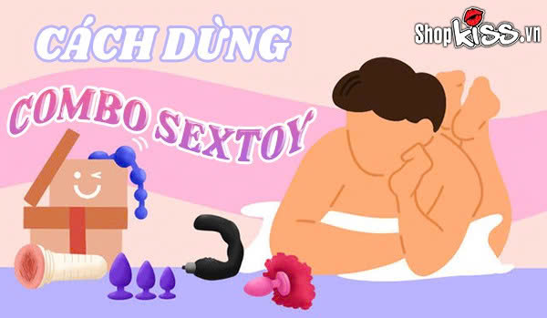 Cách dùng combo sextoy