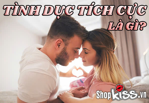 Tình dục tích cực là gì?
