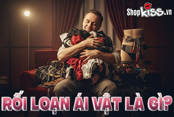 Rối loạn ái vật là gì? Triệu chứng, nguyên nhân và giải pháp 1 Rối loạn ái vật là gì?