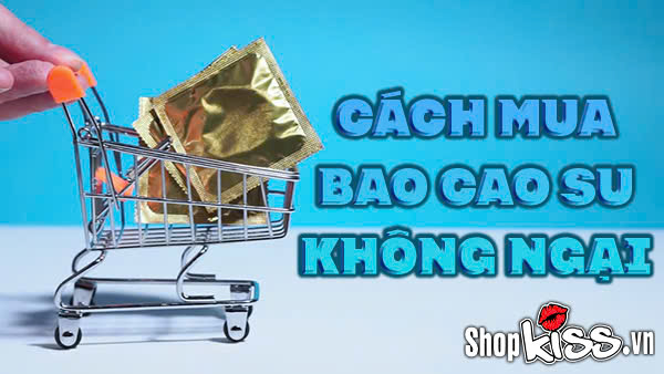 Bật mí cách mua bao cao su không ngại cho người mới 1 Cách mua bao cao su không ngại