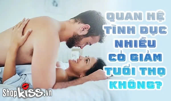 Quan hệ tình dục nhiều có giảm tuổi thọ không?