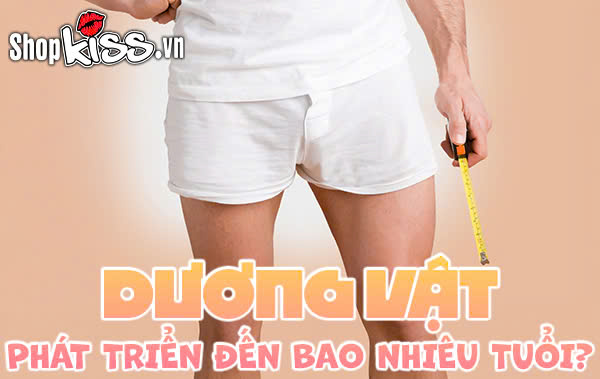 Dương vật phát triển đến bao nhiêu tuổi?