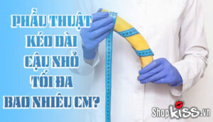 Giải đáp: Phẫu thuật kéo dài cậu nhỏ tối đa bao nhiêu cm? 8 Phẫu thuật kéo dài cậu nhỏ tối đa bao nhiêu cm?
