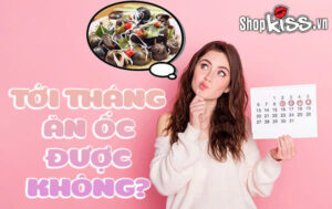 Phụ nữ tới tháng ăn ốc được không? Giải đáp từ A-Z 17 Tới tháng ăn ốc được không?