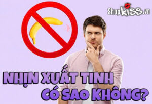 Nhịn xuất tinh có sao không?