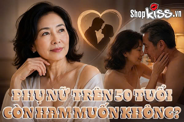 Phụ nữ trên 50 tuổi còn ham muốn không?