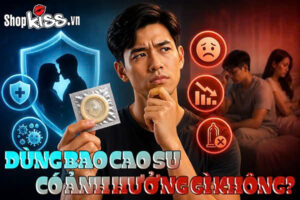 Dùng bao cao su có ảnh hưởng gì không?