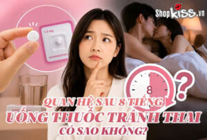Quan hệ sau 8 tiếng uống thuốc tránh thai có sao không? 7 Quan hệ sau 8 tiếng uống thuốc tránh thai có sao không?