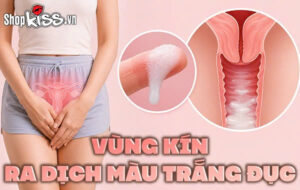 Vùng kín ra dịch màu trắng đục - Nguyên nhân và cách xử lý 9 Vùng kín ra dịch màu trắng đục