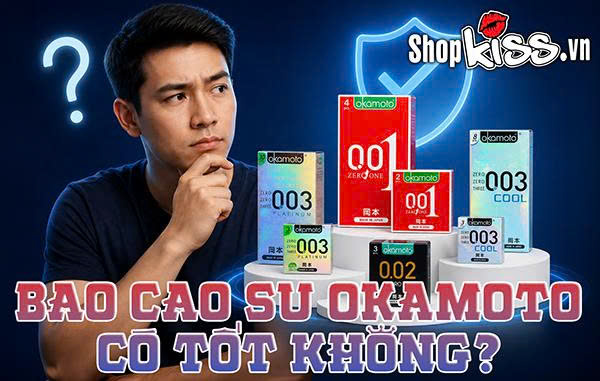 Bao cao su Okamoto có tốt không?