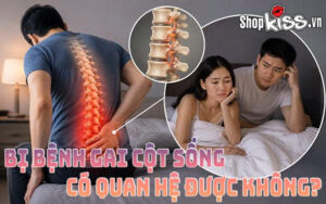 Bị bệnh gai cột sống có quan hệ được không?
