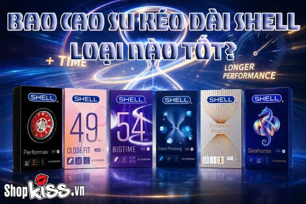 Bao cao su kéo dài Shell loại nào tốt?