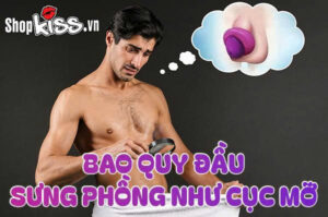 Bao quy đầu sưng phồng như cục mỡ
