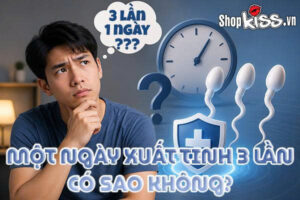 Một ngày xuất tinh 3 lần có sao không?