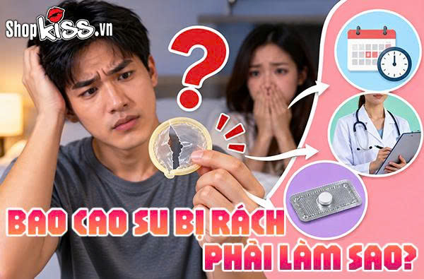 Bao cao su bị rách phải làm sao?