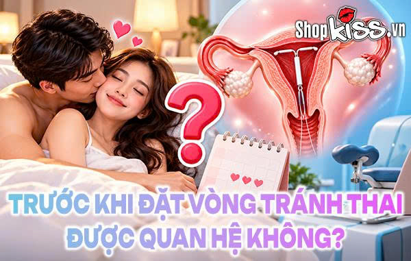 Giải đáp: Trước khi đặt vòng tránh thai được quan hệ không? 9 Trước khi đặt vòng tránh thai được quan hệ không?