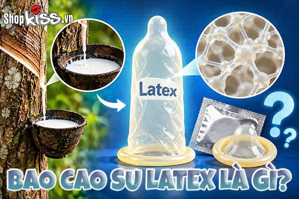 Bao cao su latex là gì?