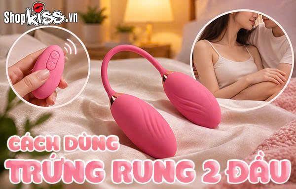 Cách dùng trứng rung 2 đầu