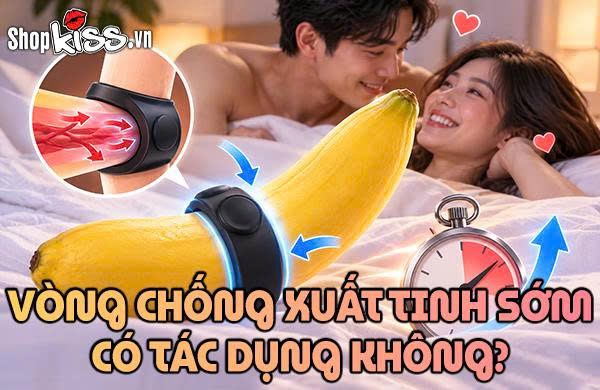 Vòng chống xuất tinh sớm có tác dụng không? Cách dùng an toàn 6 Vòng chống xuất tinh sớm có tác dụng không?
